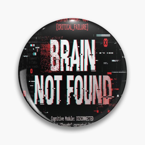 Item preview, Brain Not Found Error Design | Funny Glitch Sarcastic Tech Graphic designed and sold by Mysterious Shop.