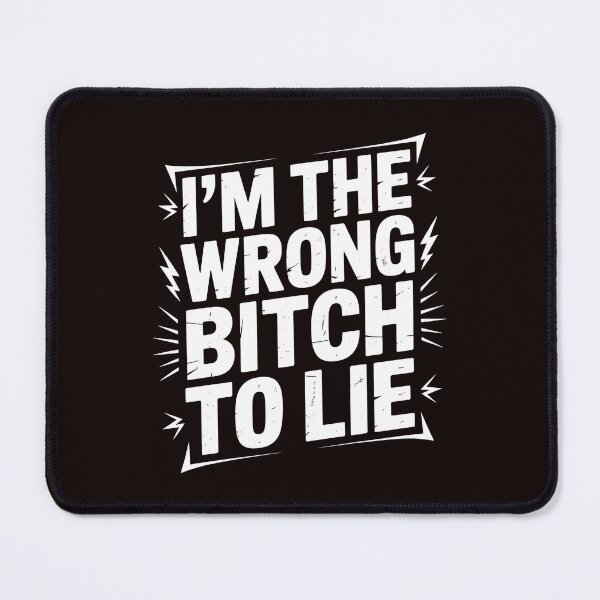 Item preview, I'm The Wrong Bitch To Lie – Because I Investigate Sarcastic Saying designed and sold by Redgiant87x.
