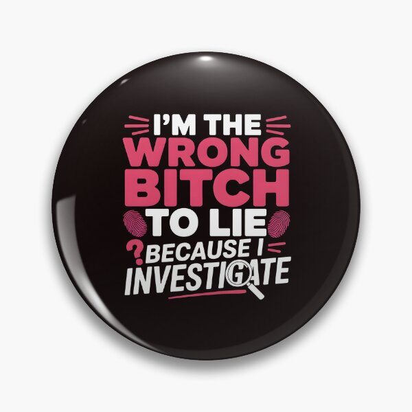 Item preview, I'm The Wrong Bitch To Lie – Because I Investigate Funny Quote designed and sold by Redgiant87x.