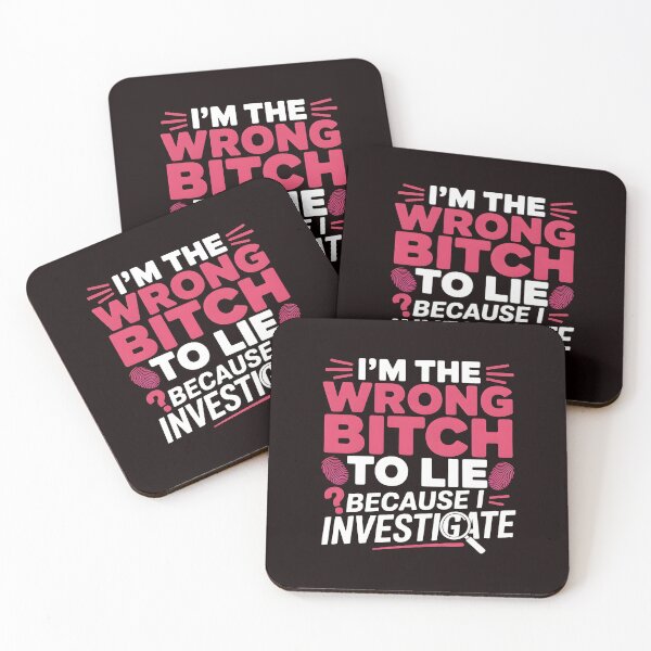 Item preview, I'm The Wrong Bitch To Lie – Because I Investigate Funny Quote designed and sold by Redgiant87x.