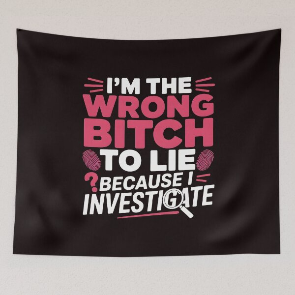 Item preview, I'm The Wrong Bitch To Lie – Because I Investigate Funny Quote designed and sold by Redgiant87x.