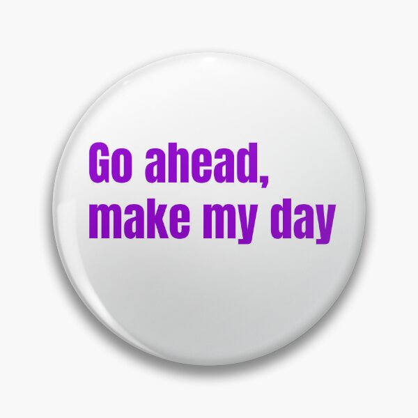 Item preview, Go ahead,make my day designed and sold by keisthard.