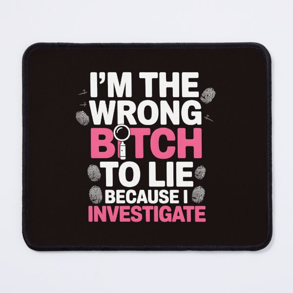 Item preview, I'm The Wrong Bitch To Lie – Because I Investigate Attitude Quote designed and sold by Redgiant87x.