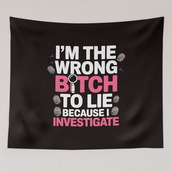 Item preview, I'm The Wrong Bitch To Lie – Because I Investigate Attitude Quote designed and sold by Redgiant87x.