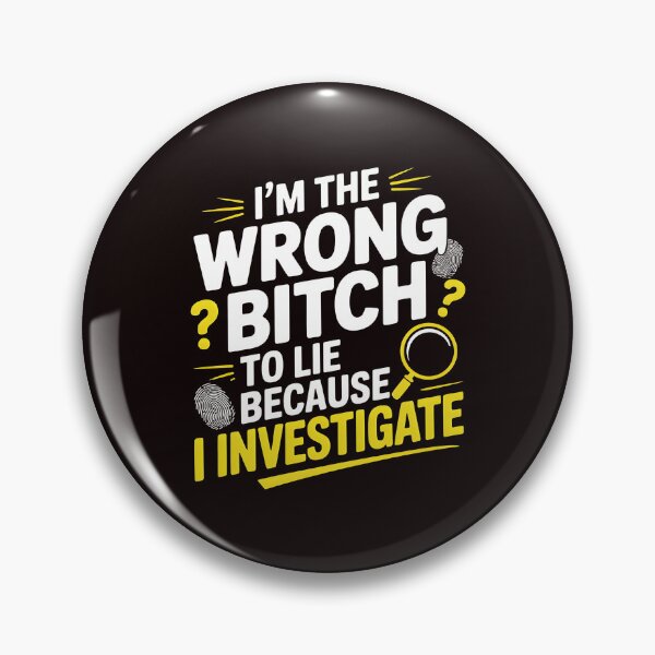Item preview, I'm The Wrong Bitch To Lie – Because I Investigate Sarcastic Humor designed and sold by Redgiant87x.