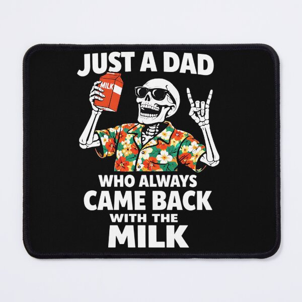 Item preview, Just a Dad Who Always Came Back with The Milk Father's Day Skeleton Jokes designed and sold by clothesy7.