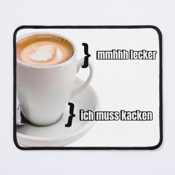 Item preview, Coffee meme: mmhhh lecker, und ich muss kacken designed and sold by Bigbaldred.