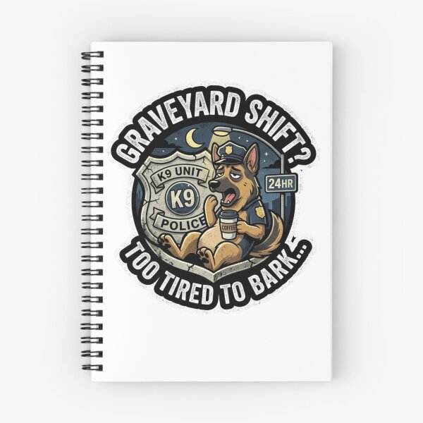 Item preview, Graveyard Shift K9 - Too Tired To Bark Funny Police Dog designed and sold by KaphzeShop.