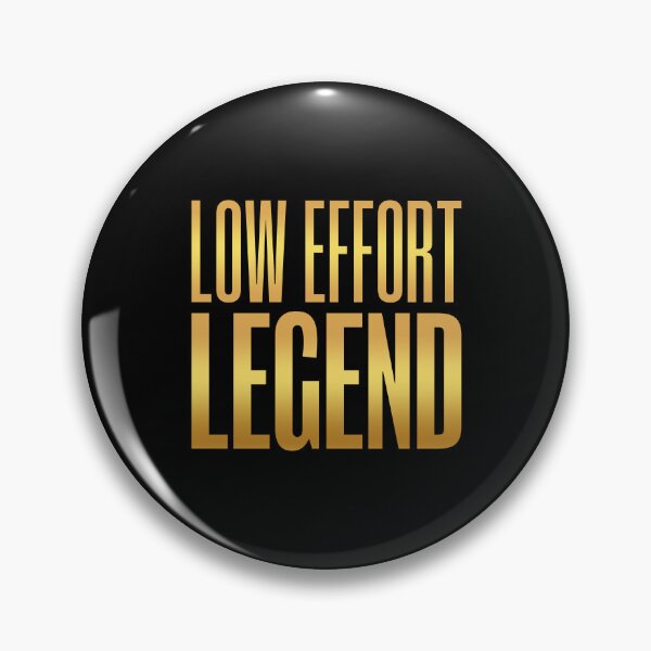 Item preview, Low Effort Legend, Golden designed and sold by Memes N Lore .