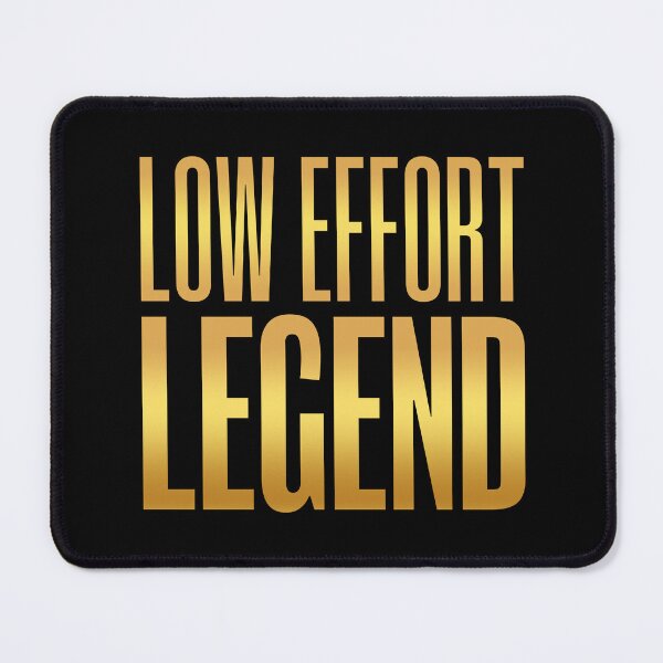Item preview, Low Effort Legend, Golden designed and sold by Memes N Lore .