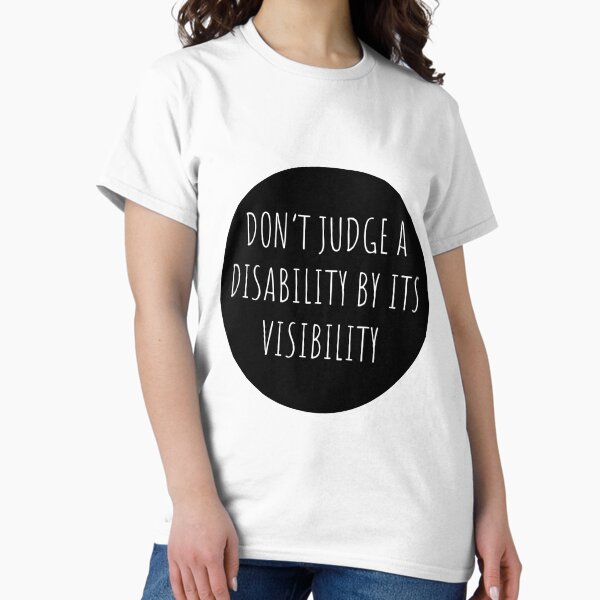 Item preview, Don't Judge A Disability By Its Visibility designed and sold by ObsidianD.
