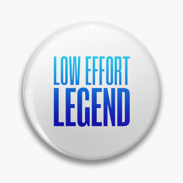 Item preview, Low Effort Legend, Blue Funny Quotes designed and sold by Memes N Lore .