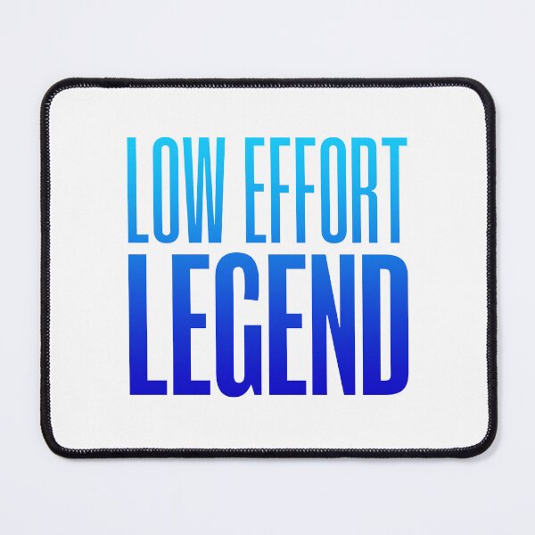 Item preview, Low Effort Legend, Blue Funny Quotes designed and sold by Memes N Lore .