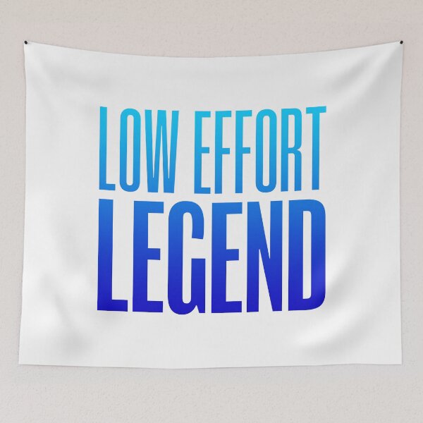 Item preview, Low Effort Legend, Blue Funny Quotes designed and sold by Memes N Lore .