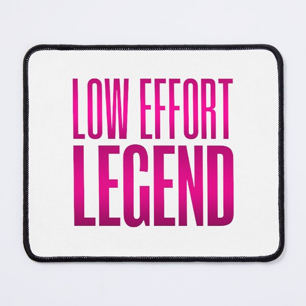 Item preview, Low Effort Legend, Pink Funny Quotes designed and sold by Memes N Lore .