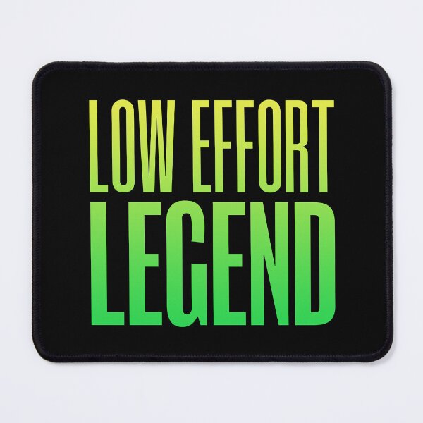 Item preview, Low Effort Legend, Green designed and sold by Memes N Lore .