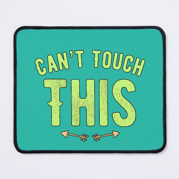 Item preview, “Can’t Touch This” confident attitude, humor, fun, iconic phrase, urban style designed and sold by AstronautMerch.
