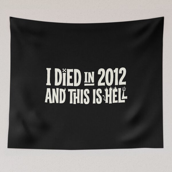 Item preview, I Died In 2012 And This Is Hell  designed and sold by mareix.