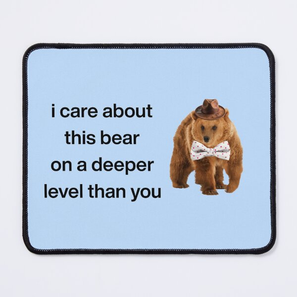 Item preview, i care about this bear on a deeper level than you designed and sold by extramediium.