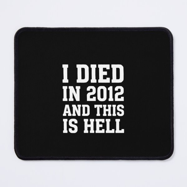 Item preview, I Died In 2012 And This Is Hell  designed and sold by mareix.