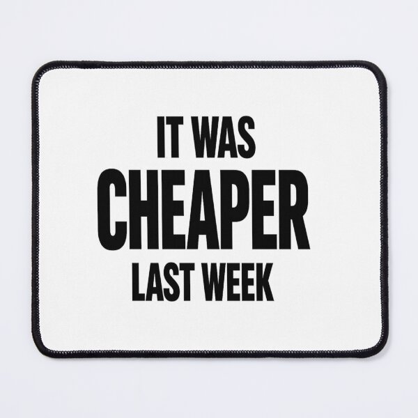 Item preview, It Was Cheaper Last Week Funny Inflation Quote designed and sold by POD DYNASTY.