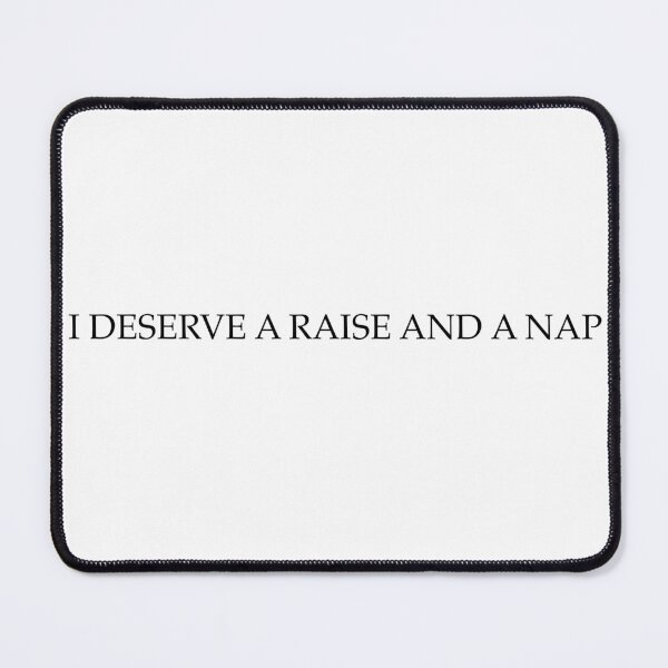 Item preview, Deserve a Raise and a Nap — Funny Work Humour Design designed and sold by TBCreatives.studio.
