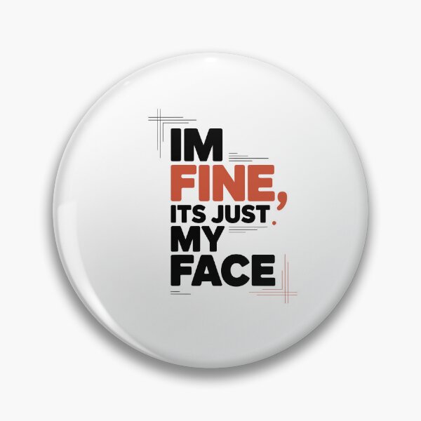 Item preview,  I'm Fine It's Just My Face designed and sold by jkrphoto.