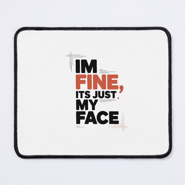 Item preview,  I'm Fine It's Just My Face designed and sold by jkrphoto.
