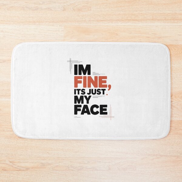 Item preview,  I'm Fine It's Just My Face designed and sold by jkrphoto.