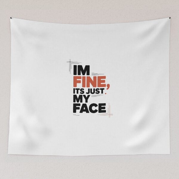 Item preview,  I'm Fine It's Just My Face designed and sold by jkrphoto.