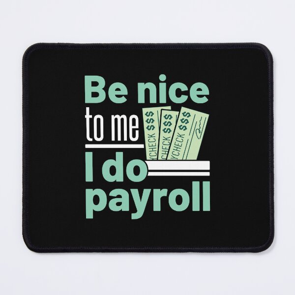 Item preview, Payroll Be Nice to Me I Do Payroll designed and sold by jaygo.