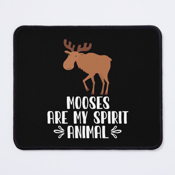 Item preview, Mooses Are My Spirit Animal designed and sold by GabbyKash.