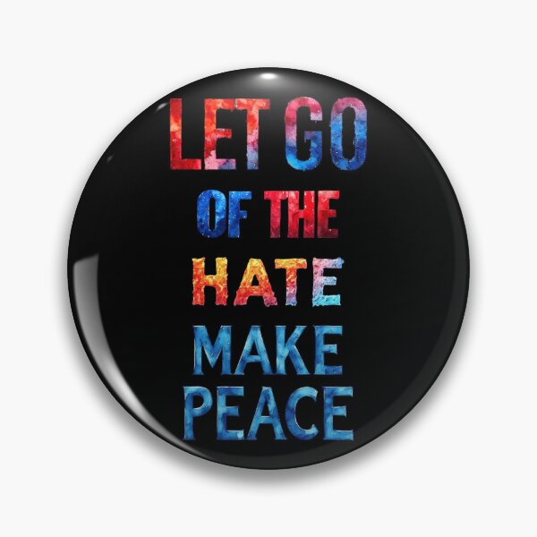 Item preview, Let go of the hate, make peace designed and sold by Pirate-Coast.