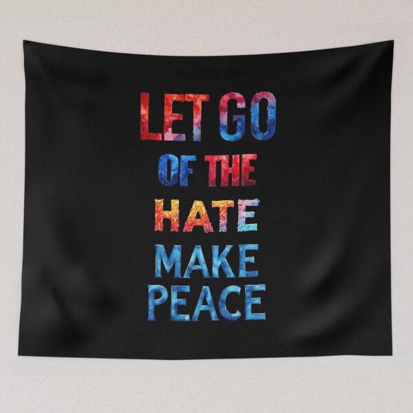 Item preview, Let go of the hate, make peace designed and sold by Pirate-Coast.