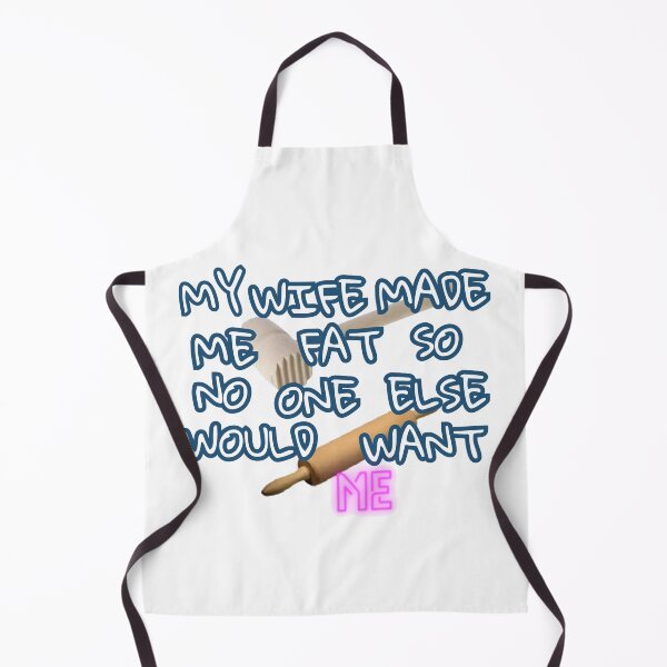 Item preview, My Wife Made Me Fat So No One Else Would Want Me designed and sold by Jusiasw.