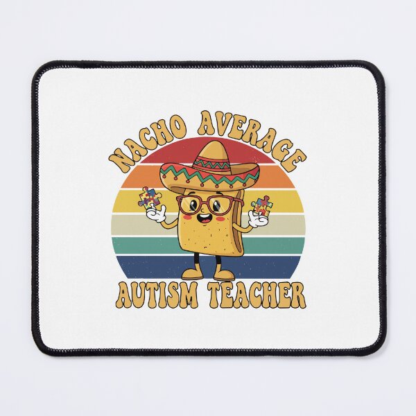 Item preview, Nacho Average Autism Teacher designed and sold by Uglyandcute.