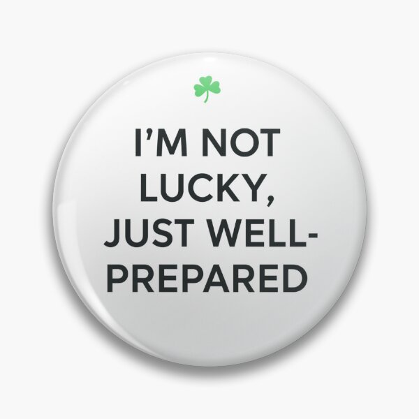 Item preview, I'm not lucky just well-prepared designed and sold by Lucky 777.