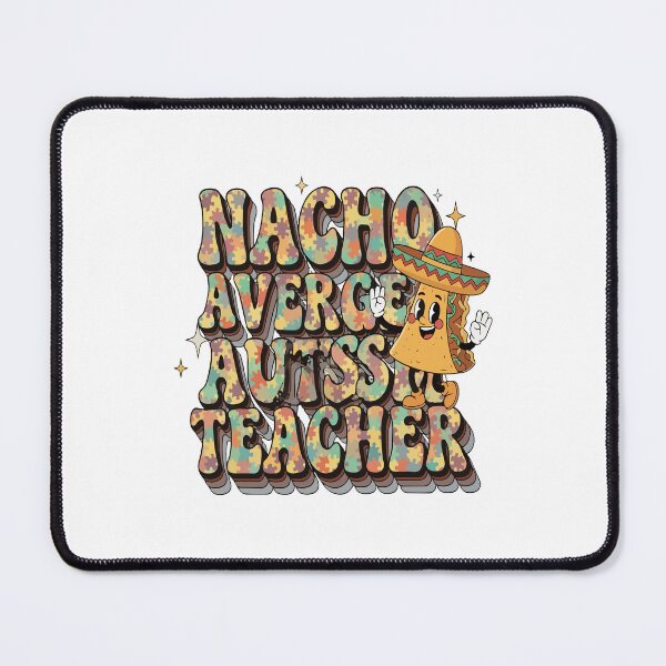 Item preview, Nacho Average Autism Teacher designed and sold by Uglyandcute.