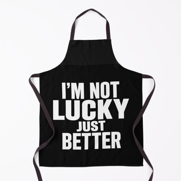 Item preview, I'm not lucky just better . designed and sold by Lucky 777.