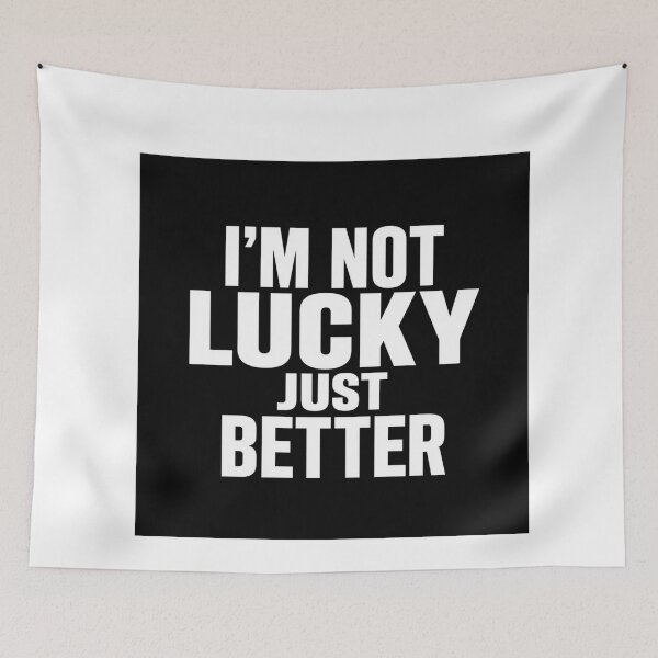 Item preview, I'm not lucky just better . designed and sold by Lucky 777.