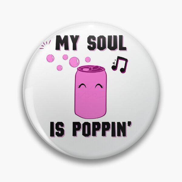Item preview, My Soul is Poppin'! designed and sold by sunnywordbender.