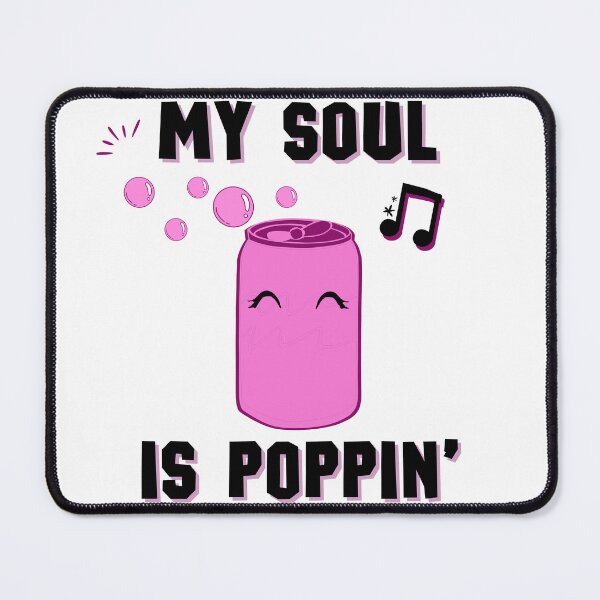 Item preview, My Soul is Poppin'! designed and sold by sunnywordbender.