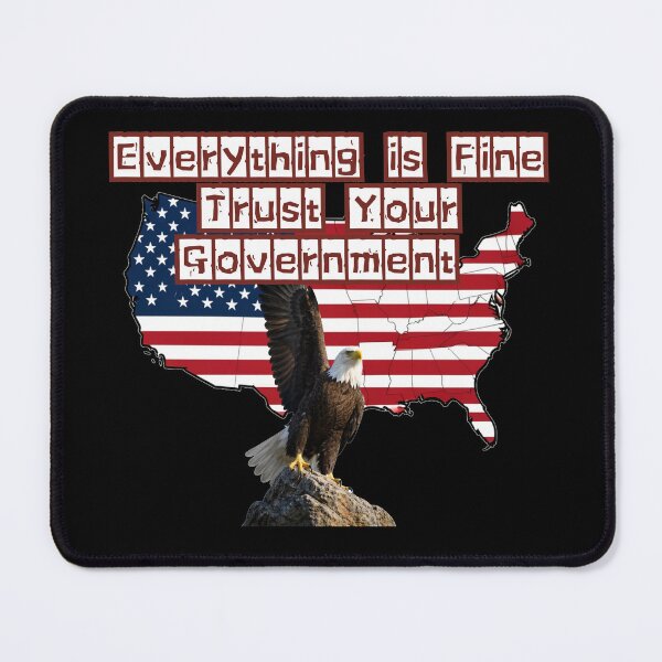 Item preview, Everything is Fine Trust Your Government Political designed and sold by Jusiasw.