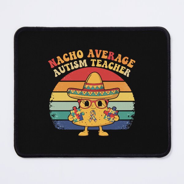 Item preview, Nacho Average Autism Teacher designed and sold by Uglyandcute.