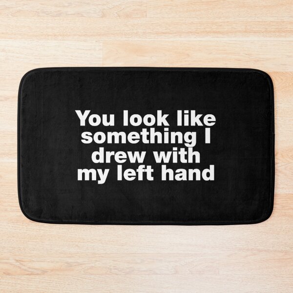 Item preview, You look like something I drew with my left hand designed and sold by crazyunicorn13.
