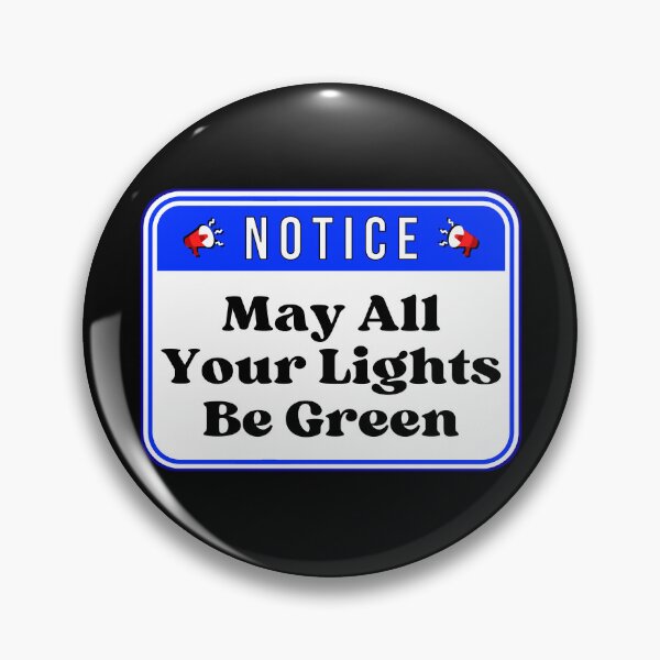 Item preview, NOTICE:  May All Your Lights Be Green - funny warning signs traffic designed and sold by DesignsFromTW-S.