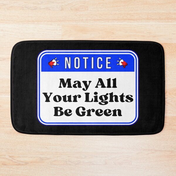 Item preview, NOTICE:  May All Your Lights Be Green - funny warning signs traffic designed and sold by DesignsFromTW-S.