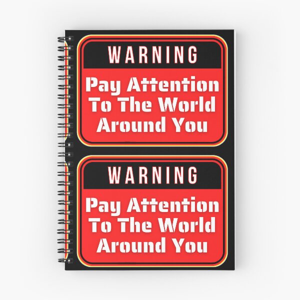 Item preview, WARNING:  Pay Attention To The World Around You - funny warning signs designed and sold by DesignsFromTW-S.