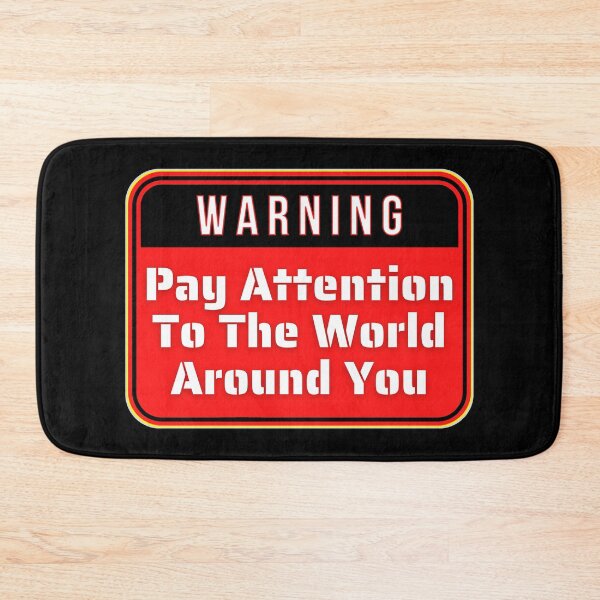 Item preview, WARNING:  Pay Attention To The World Around You - funny warning signs designed and sold by DesignsFromTW-S.