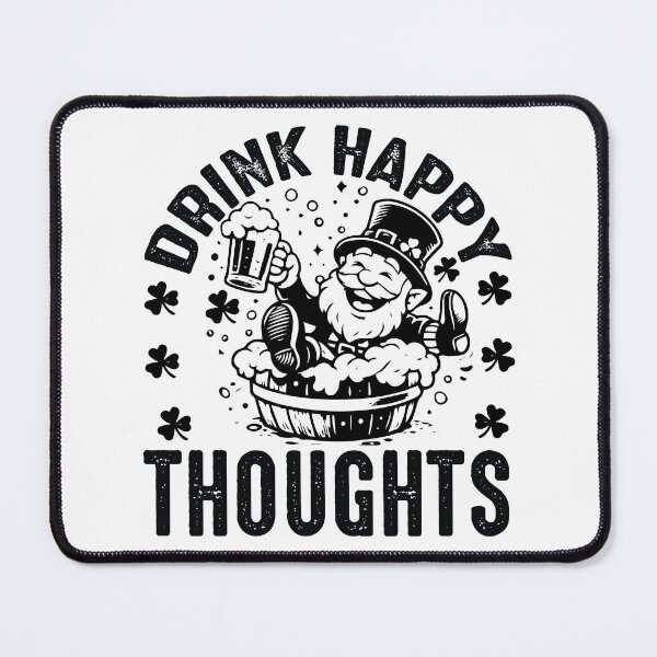 Item preview, Drink Happy Thoughts - Funny St Patricks Day Drinking Humor Gift designed and sold by FuzionRaptor.